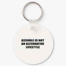 Asshole is not an alternative Lifestyle keychains
