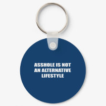 Asshole is not an alternative Lifestyle keychains