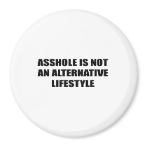 Asshole is not an alternative Lifestyle magnets