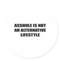 Asshole is not an alternative Lifestyle stickers