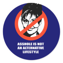 Asshole is not an alternative Lifestyle Round Sticker