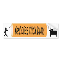 Assholes Flick Butts Bumper Sticker