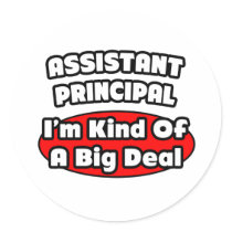Assistant Principal...Big Deal Round Sticker