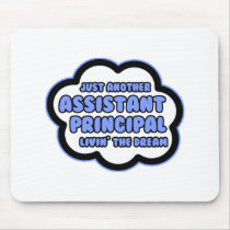 Assistant Principal .. Livin' The Dream mousepads