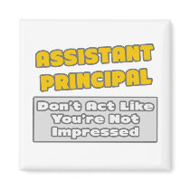 Assistant Principal .. You're Impressed Magnet