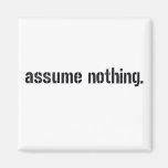 Assume Nothing. Refrigerator Magnets