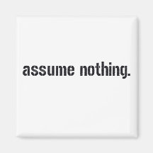 Assume Nothing. Refrigerator Magnets
