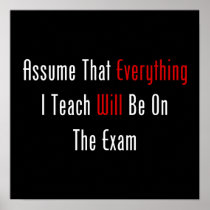 Assume That Everything Will Be On The Exam Posters