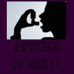ASTHMA IS SEXY!