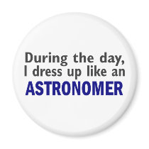 Astronomer During The Day Refrigerator Magnet