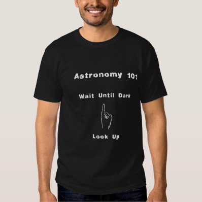 Astronomy 101 tee shirt