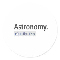 Astronomy...I Like This Round Sticker