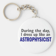 ASTROPHYSICIST During The Day Key Chains