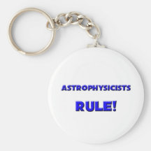 Astrophysicists Rule! Key Chain