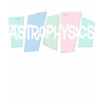 Astrophysics Is Forever t-shirts