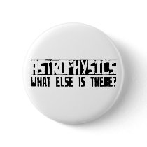 Astrophysics What Else Is There? buttons by busybrain Astrophysics What Else Is There? buttons