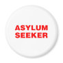 Asylum Seeker - Offensive Funny Comedy Humor Refrigerator Magnet