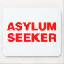 Asylum Seeker - Offensive Funny Comedy Humor Mouse Mat