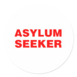 Asylum Seeker - Offensive Funny Comedy Humor Round Sticker