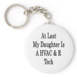 At Last My Daughter Is A HVAC & R Tech keychains
