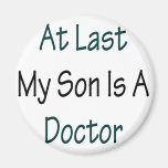 At Last My Son Is A Doctor Fridge Magnets