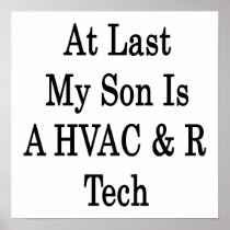At Last My Son Is A HVAC R Tech Posters