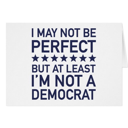 At Least I M Not A Democrat Aaf Store