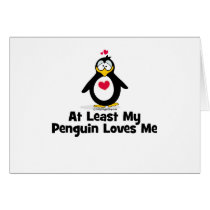 At Least My Penguin Loves Me Card