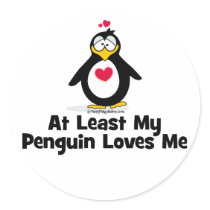 At Least My Penguin Loves Me Round Sticker