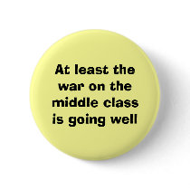 At least thewar on the middle classis going well buttons