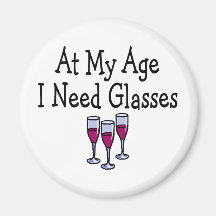 At My Age I Need Glasses Refrigerator Magnets