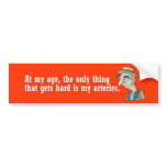 At my age, the only thing that gets hard... bumper stickers