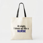 At Night I Dress Up Like A Nurse Canvas Bag