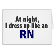 At Night I Dress Up Like An RN cards