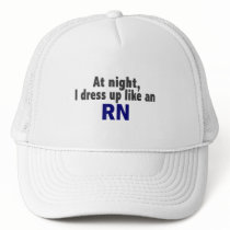 At Night I Dress Up Like An RN hats