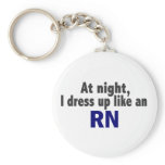 At Night I Dress Up Like An RN Key Chains
