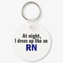 At Night I Dress Up Like An RN keychains