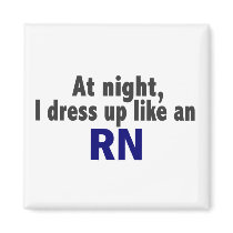 At Night I Dress Up Like An RN magnets