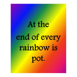 at-the-end-of-every-rainbow-is-pot print
