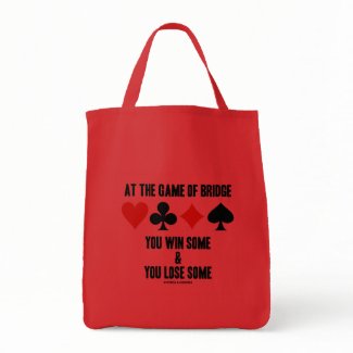 At The Game Of Bridge You Win Some & You Lose Some bag