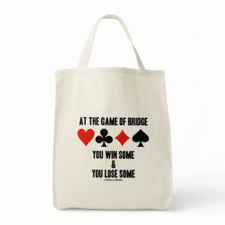 At The Game Of Bridge You Win Some & You Lose Some bag