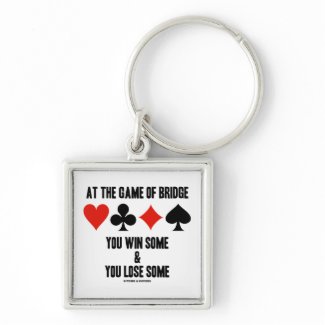 At The Game Of Bridge You Win Some & You Lose Some keychain