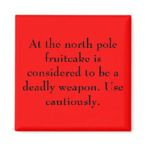 At the north pole fruitcake is considered to be... magnets