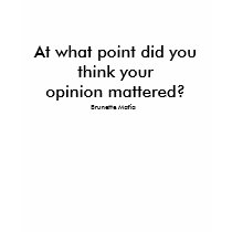 At what point did you think youropinion mattere... t-shirts by LITHIA At what point did you think youropinion mattere... t-shirts