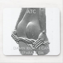 atc, ATC, DAMN RIGHT I CAN SEPARATE EM mousepads