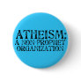 Atheism: A Non-Prophet Organization Button