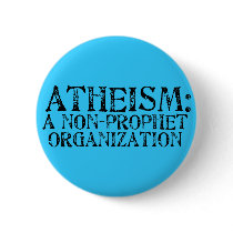 Atheism: A Non-Prophet Organization buttons
