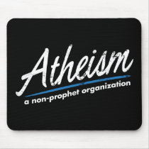 Atheism: A non-prophet organization mousepads
