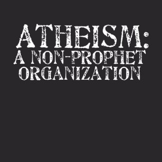 Atheism: A Non-Prophet Organization shirt