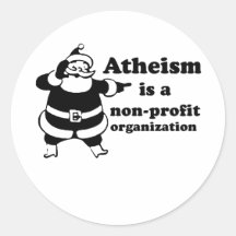 Atheism is a nonprofit organization round sticker